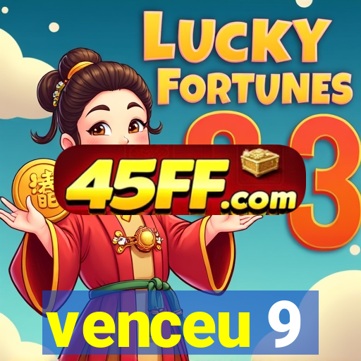 venceu 9